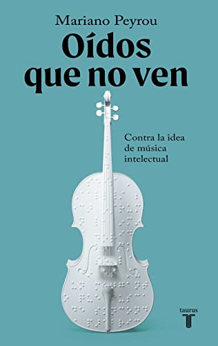 Oídos que no ven: Contra la idea de música intelectual (Spanish Edition) - Epub + Converted Pdf